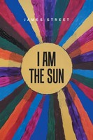 James Street | I Am The Sun | Taschenbuch | Englisch (2022) | Xlibris Us