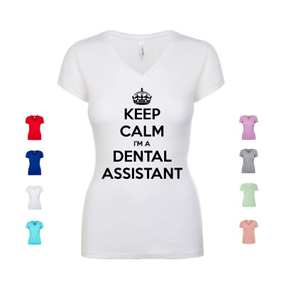 Keep Calm I'm A Dental Assistant Dentist Teeth Hygienist Oral Women's V Neck