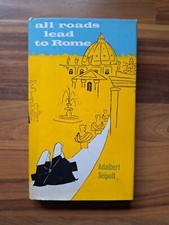 All Roads Lead To Rome By Adalbert Seipolt. Traslated. H/B Book. 1962
