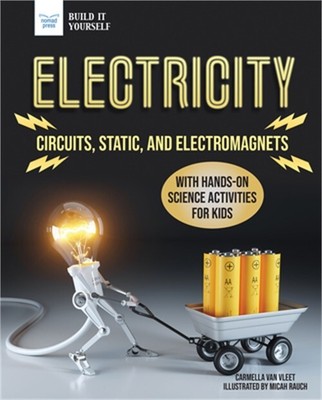 Electricity: Circuits, Static, and Electromagnets with Hands-On Science Activiti