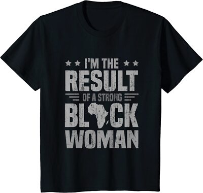 I'm The Result Of A Strong Black Woman African American Youth Unisex T-shirt