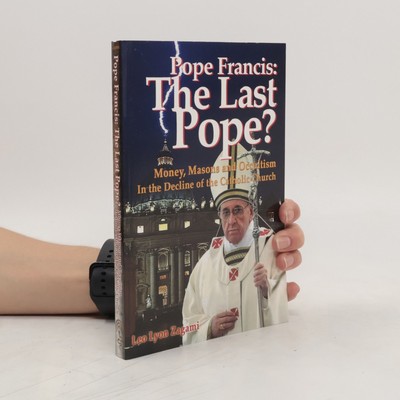 Pope Francis: The Last Pope?  |  Leo Lyon Zagami