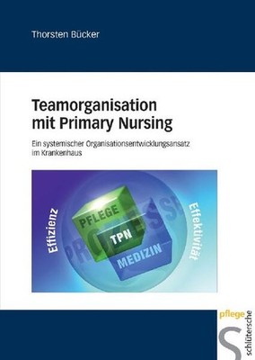Teamorganisation mit Primary Nursing | Thorsten Bücker | deutsch