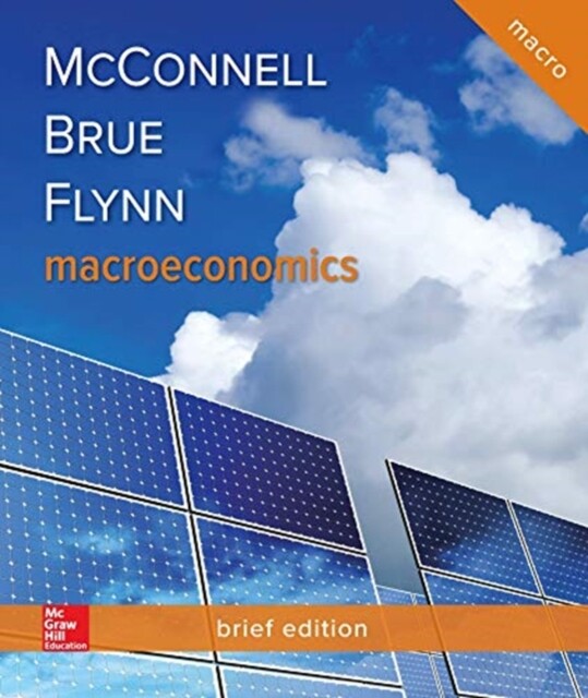 Macroeconomics Brief Edition by Stanley L. Brue, Campbell R. McConnell and Sean Masaki Flynn