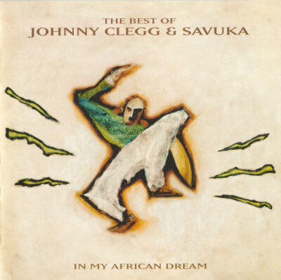 Johnny Clegg & Savuka - In My African Dream: The Best Of Johnny Clegg & Savuk...
