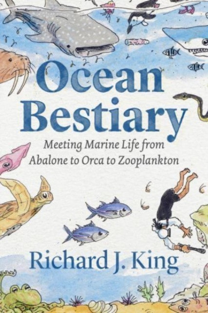 Ocean Bestiary by Richard J. King (Hardback Book)