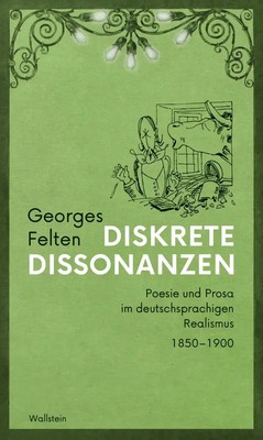 Diskrete Dissonanzen | Poesie und Prosa im deutschsprachigen Realismus 1850-1900