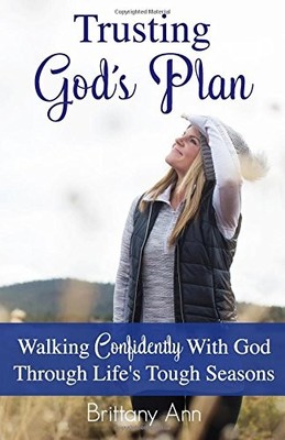 Trusting God's Plan: Walking Confiden..., Ann, Brittany