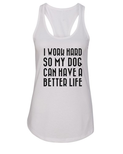 Camiseta sin mangas para damas trabajo duro para que mi perro pueda tener una vida mejor - Imagen 8 de 8
