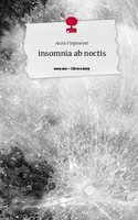 Insomnia Ab Noctis. Life Is A Story - Story.One Anna Piepmeyer