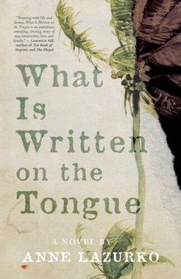 What Is Written on the Tongue: A Novel - Paperback By Lazurko, Anne - VERY GOOD