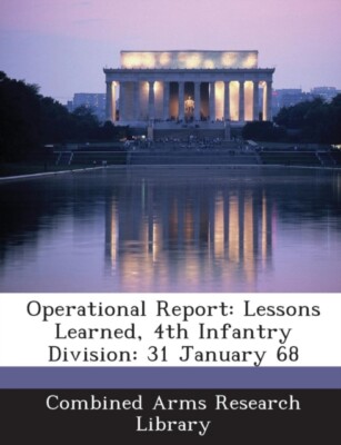 Combined Arms Resear - Operational Report  Lessons Learned 4th Infant - X555z