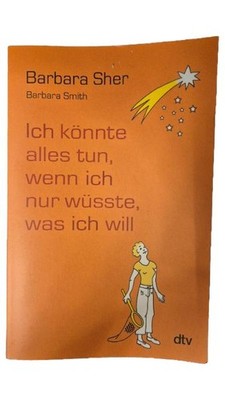 Ich könnte alles tun wenn ich nur wüsste was ich will Barbara Sher dtv