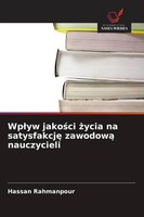 Hassan Rahmanpour | Wp¿Yw Jako¿Ci ¿Ycia Na Satysfakcj¿ Zawodow¿ Nauczycieli