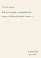 Abraham Lincoln | The Writings Of Abraham Lincoln | Buch | Englisch (2026)