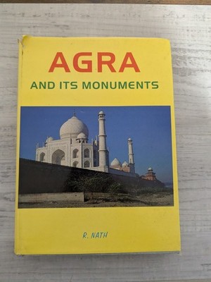 Agra and its Monuments; R. Nath - HC/DJ