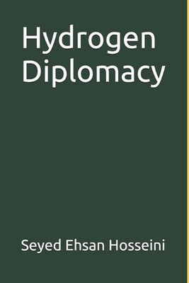 Hydrogen Diplomacy by Seyed Ehsan Hosseini Paperback Book