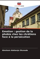 Abraham Adebanjo Okunade | Emotion : Gestion De La Phobie Chez Les ChréTiens...