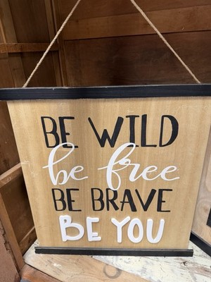 Be Wild Be Brave Be Free Be You Wall Hanging Decor Wood Sign