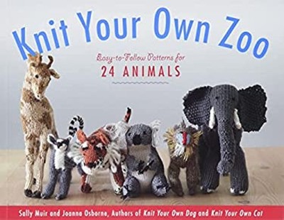 Knit Your Own Zoo : Easy-to-Follow Patterns for 24 Animals Paperb