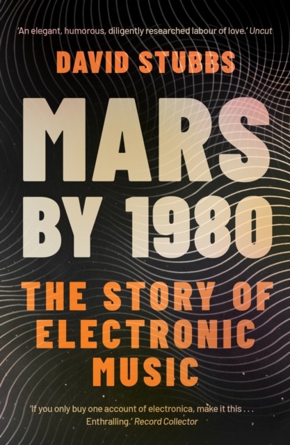 Mars by 1980 The Story of Electronic Music by David  Stubbs (Paperback Book)