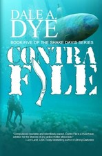CONTRA FILE (THE SHAKE DAVIS SERIES) (VOLUME 5) By Dale A. Dye **BRAND NEW**