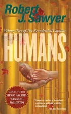 Humans: Volume Two of the Neanderthal Parallax Sawyer, Robert J. mass_market Us