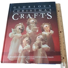 Glorious Christmas Crafts A Treasury of Wonderful Creations for the Holiday