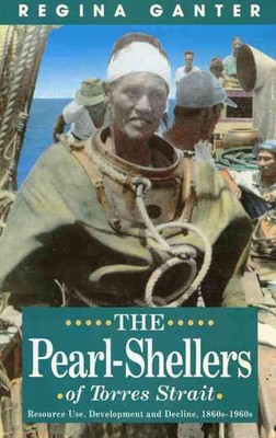 The Pearl-Shellers Of Torres Strait: Resource Use, Development and Decline, 1860