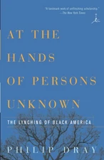 At the Hands of Persons Unknown: The Lynching of Black America (Modern Libra...