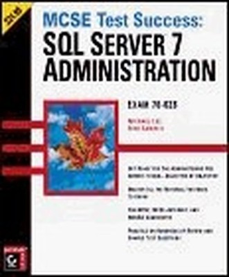MCSE: Test Success - SQL Server 7 Administra..., Lee, M