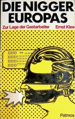 Die Nigger Europas: Zur Lage d. Gastarbeiter; eine Dokumentation. Klee, Ernst: