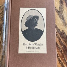 THE HORSE WRANGLER & HIS REMUDA by Adams, Ramon F. 1971 Signed/Ltd. 1st ed.