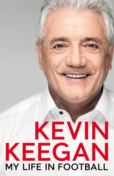 Kevin Keegan | My Life In Football | Buch | Englisch (2018) | The Autobiography-image