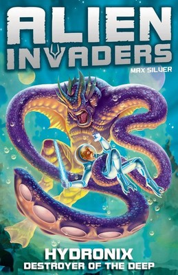 Alien Invaders 4 Hydronix - Destroyer o Max Silver Taschenbuch Englisch 2017