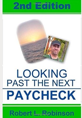 LOOKING PAST THE NEXT PAYCHECK (2ND EDITION) By Robert L. Robinson **BRAND NEW**