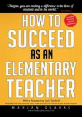How to Succeed as an Elementary Teacher: The Most Effective Teaching   [NEW]