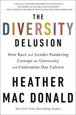 The Diversity Delusion : How Race and Gender Pandering Corrupt th