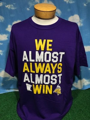 Minnesota Vikings Shirt We almost always almost win 2XL XXL MRP $26.95 C16