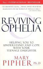Reviving Ophelia: Helping You to Understand and Cope With... - Pipher PhD, Mary