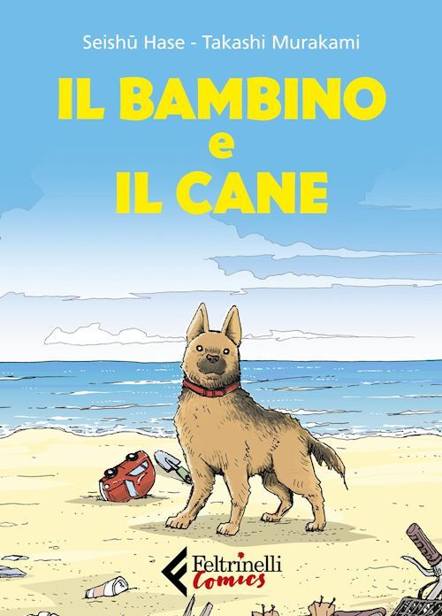 IL BAMBINO E IL CANE  - SEISHU HASE, MURAKAMI TAKASHI - Feltrinelli