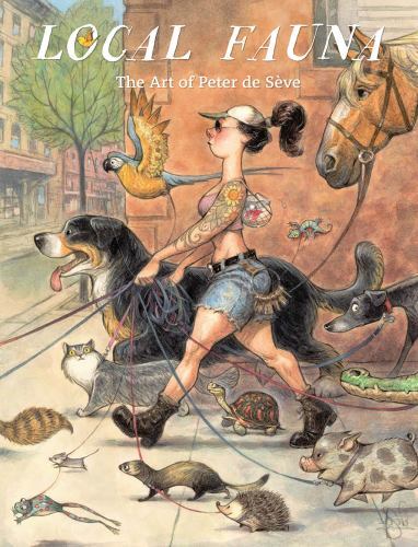 Local Fauna : The Art of Peter de Sève by Peter de Sève (2023, Hardcover)