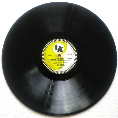 ANIBAL TROILO Tk S-5100 TANGO 78 RPM CUALQUIER COSA / QUEJAS DE BANDONEON