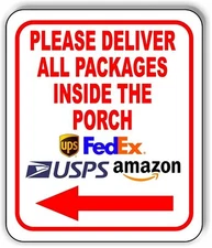 Please Deliver All Packages INSIDE THE PORCH left arrow Aluminum composite sign