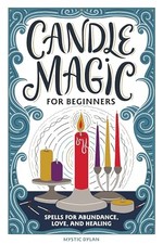 Candle Magic for Beginners: Spells fo..., Dylan, Mystic