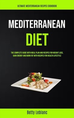 Leblanc - Mediterranean Diet  The Complete Guide With Meal Plan And Re - X555z