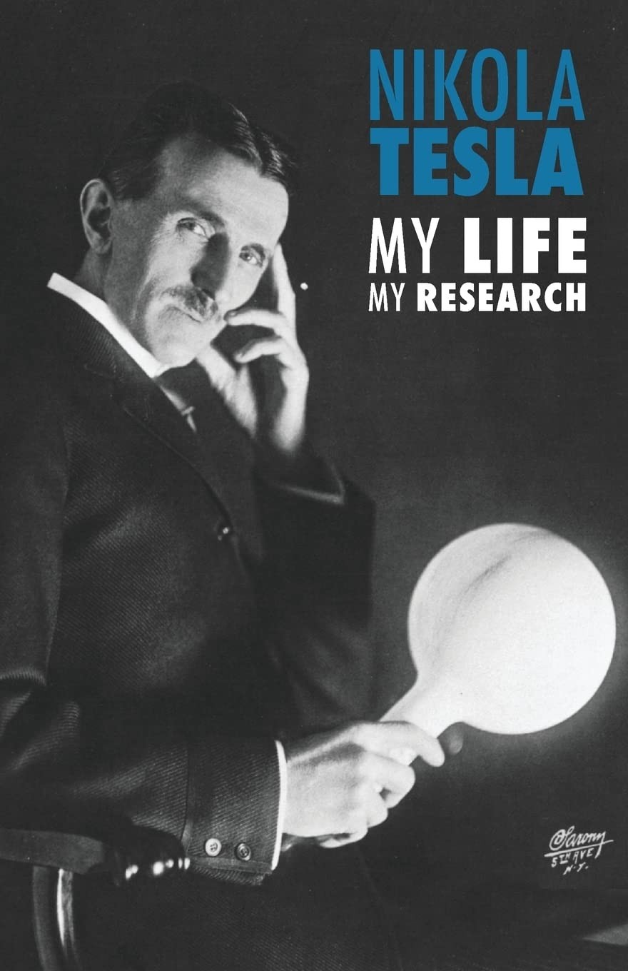 Nikola Tesla: My Life, My Research,Tesla, Nikola Nikola Tesla,