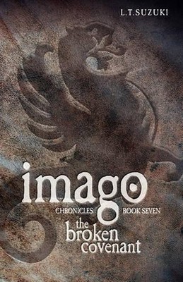 Imago Chronicles: Book Seven, the Broken Covenant by Lorna T. Suzuki (English) P