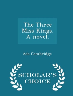 Cambridge - Three Miss Kings. A novel. - Scholar's Choice Edition - pa - X555z