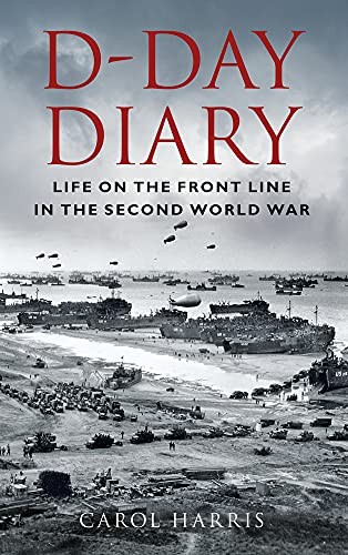 D-Day Diary: Life on the Front Line in the Second World War, Harris, Harris,^* - Image 4